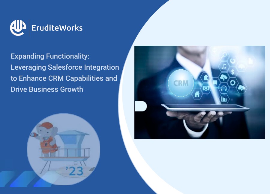 Leveraging Salesforce Integration to Enhance CRM Capabilities