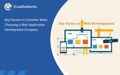 Key Factors to Consider When Choosing a Web Application Development Company