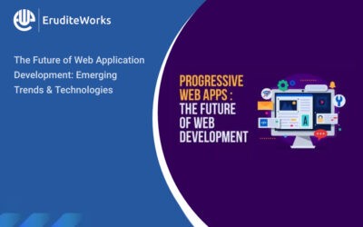 The Future of Web Application Development: Emerging Trends and Technologies